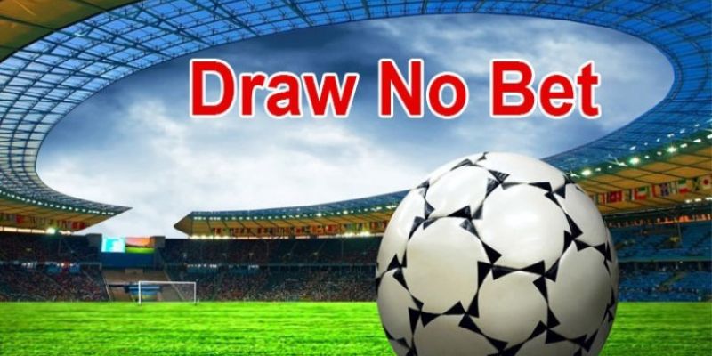 Kèo Draw No Bet 18WIN | Cách chơi và chiến thuật từ cao thủ