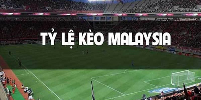 Kèo Malaysia Và Những Cách Đặt Cược Khôn Ngoan, Hiệu Quả