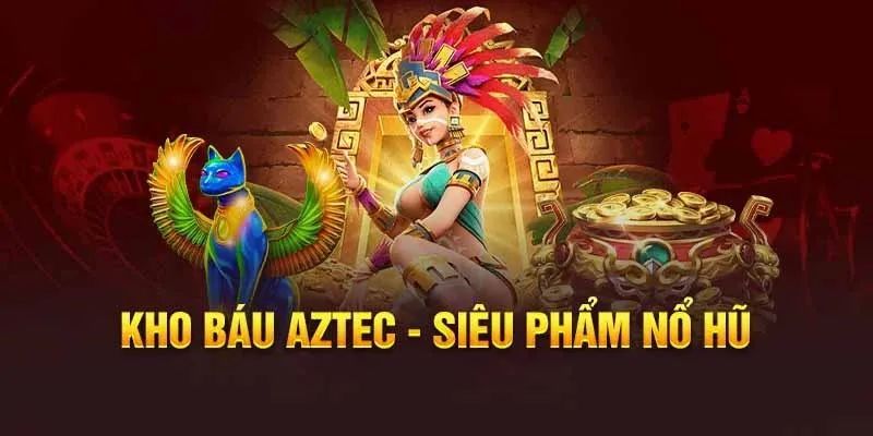 Kho Báu Aztec: Khám Phá Trò Chơi Cá Cược Hấp Dẫn Nhất 2024