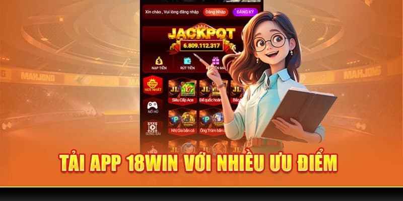 Tải App 18WIN-Ứng Dụng Cá Cược Tiện Ích Hàng Đầu Châu Á