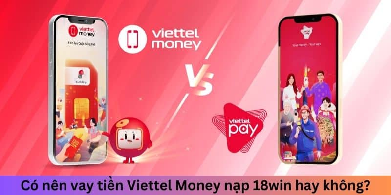 Vay Tiền Viettel Money Nạp 18win - Giải Pháp Nạp Tiền Liền Tay