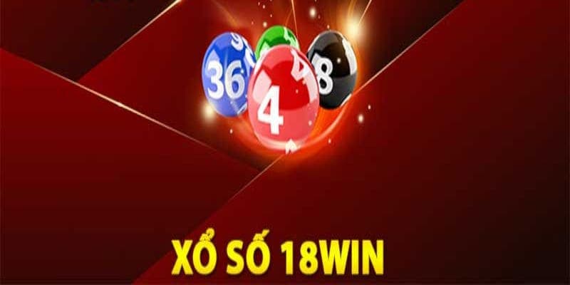 Xổ số 18win: Chơi say mê, nhận tiền thưởng mỗi ngày